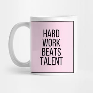 Hard Work Beats Talent - Motivational and Inspiring Work Quotes Mug